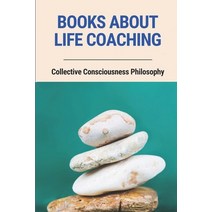 (영문도서) Books About Life Coaching: Collective Consciousness Philosophy: How To Coach People Paperback, Independently Published, English, 9798512951590