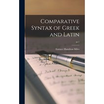(영문도서) Comparative Syntax of Greek and Latin; pt.1 Hardcover, Legare Street Press, English, 9781013974205