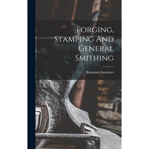 (영문도서) Forging Stamping And General Smithing Hardcover, Legare Street Press, English, 9781018683133