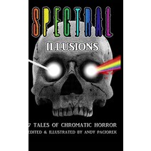 (영문도서) Spectral Illusions: 7 Tales of Chromatic Horror Hardcover, Blurb