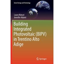 (영문도서) Building Integrated Photovoltaic (Bipv) in Trentino Alto Adige Paperback, Springer, English, 9783319892696
