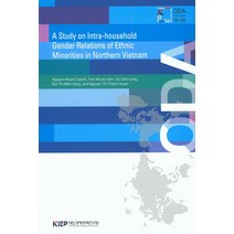A Study on Intra-household Gender Relations of Ethnic Minorities in Northern Vietnam, 대외경제정책연구원
