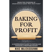 (영문도서) Baking for Profit: A comprehensive guide to starting and managing a profitable bakery. Paperback, Nike Majek Living, English, 9781838427320