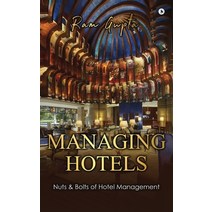(영문도서) Managing Hotels: Nuts & Bolts of Hotel Management Hardcover, Notion Press Media Pvt Ltd, English, 9781647339135