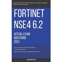 Fortinet NSE4 6.2 Actual Exam Actual Questions 2021 Fortinet Network Security Expert 4 - NSE 4 Paperback, Independently Published, English, 9798707910005