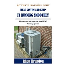 (영문도서) DIY Tips to Diagnose a Noisy HVAC System and Keep It Running Smoothly: How to care and improv... Paperback, Independently Published, English, 9798521035717