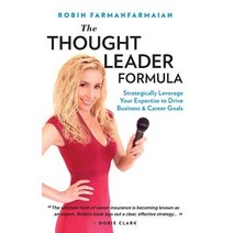 (영문도서) The Thought Leader Formula: Strategically Leverage Your Expertise to Drive Business & Career ... Paperback, Indigo River, English, 9781948080804