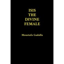 (영문도서) Isis The Divine Female Paperback, Moustafa Gadalla, English, 9798215505588