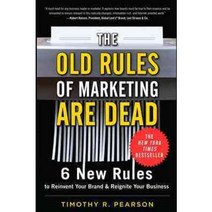 The Old Rules of Marketing are Dead: 6 New Rules to Reinvent Your Brand & Reignite Your Business, McGraw-Hill