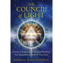 The Council of Light: Divine Transmissions for Manifesting the Deepest Desires of the Soul, Bear & Co
