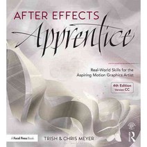 After Effects Apprentice: Real-World Skills for the Aspiring Motion Graphics Artist: Version CC, Focal Pr