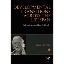 Developmental Transitions Across the Lifespan: Selected Works of Leo B. Hendry, Psychology Pr