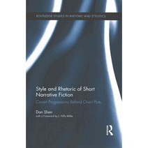 Style and Rhetoric of Short Narrative Fiction: Covert Progressions Behind Overt Plots 페이퍼북, Routledge