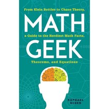 Math Geek: From Klein Bottles to Chaos Theory a Guide to the Nerdiest Math Facts Theorems and Equations, Adams Media Corp