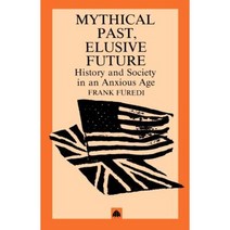 Mythical Pasts Elusive Futures: History and Society in an Anxious Age Paperback, Pluto Press (UK)