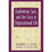 Euphemism Spin and the Crisis in Organizational Life Hardcover, Quorum Books