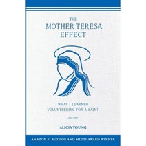 The Mother Teresa Effect: What I Learned Volunteering for a Saint Paperback, Parasol Press LLC