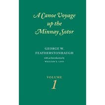 Canoe Voyage Up the Minnay Sotor Volume 1 Paperback, Borealis Books