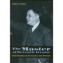 The Master of Seventh Avenue: David Dubinsky and American Labor Movement Hardcover, New York University Press