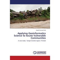 Applying Geoinformatics Science to Locate Vulnerable Communities Paperback, LAP Lambert Academic Publishing