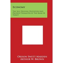 Economy: The Self Denying Depositor and Prudent Paymaster at the Bank of Thrift Paperback, Literary Licensing, LLC