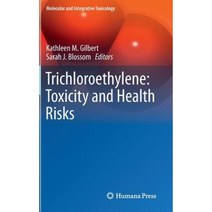 Trichloroethylene: Toxicity and Health Risks Hardcover, Springer
