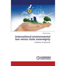 International Environmental Law Versus State Sovereignty Paperback, LAP Lambert Academic Publishing