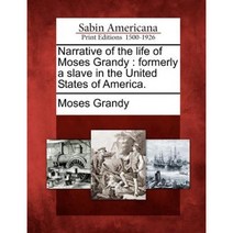Narrative of the Life of Moses Grandy: Formerly a Slave in the United States of America. Paperback, Gale Ecco, Sabin Americana