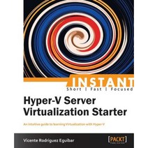 Instant Hyper-V Server Virtualization Starter Paperback, Packt Publishing