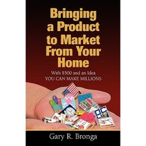 Bringing a Product to Market from Your Home Paperback, Clipeze Worldwide Inc