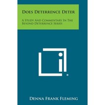 Does Deterrence Deter: A Study and Commentary in the Beyond Deterrence Series Paperback, Literary Licensing, LLC