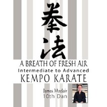 A Breath of Fresh Air: Kempo Karate Intermediate to Advanced Paperback, Authorhouse