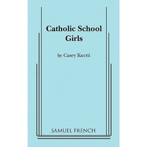 Catholic School Girls Paperback, Samuel French, Inc.