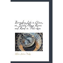 Everyday Life in China Or Scenes Along River and Road in Fuh-Kien Paperback, BiblioLife