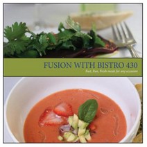 Fusion with Bistro 430: Fast Fresh Fun Meals for Any Occasion Paperback, Wintberg Inc.