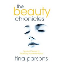The Beauty Chronicles: Sensorial Secrets for Redefining Human Perfection Paperback, Lean Marketing Press