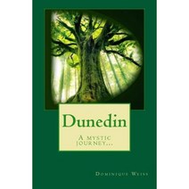 Dunedin: A Mystic Journey... Paperback, Dominique Weiss