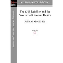 The 1703 Rebellion and the Structure of Ottoman Politics Paperback, ACLS History E-Book Project