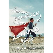 An Average Schmuck Writes a Running Book Paperback, Createspace Independent Publishing Platform