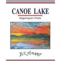 Canoe Lake: Algonquin Park Paperback, Createspace Independent Publishing Platform
