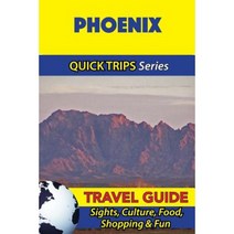 Phoenix Travel Guide (Quick Trips Series): Sights Culture Food Shopping & Fun Paperback, Createspace Independent Publishing Platform