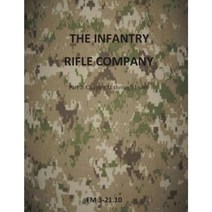 The Infantry Rifle Company Part 2: FM 3-21.10 Chapters 11 Thru Index Paperback, Createspace Independent Publishing Platform