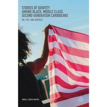 Stories of Identity Among Black Middle Class Second Generation Caribbeans: We Too Sing America Hardcover, Palgrave MacMillan