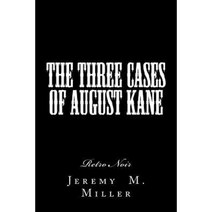 The Three Cases of August Kane: Retro Noir Paperback, Createspace Independent Publishing Platform
