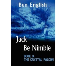 Jack Be Nimble: The Crystal Falcon Paperback, Createspace Independent Publishing Platform