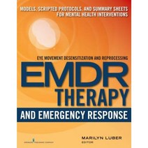 Emdr and Emergency Response: Models Scripted Protocols and Summary Sheets for Mental Health Interventions Paperback, Springer Publishing Company