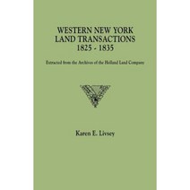 Western New York Land Transactions 1825-1835. Extracted from the Archives of the Holland Land Company Paperback, Clearfield