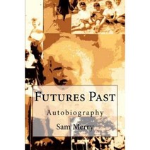Futures Past: Autobiography Paperback, Createspace Independent Publishing Platform