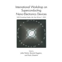 International Workshop on Superconducting Nano-Electronics Devices: Sned Proceedings Naples Italy May 28-June 1 2001 Paperback, Springer