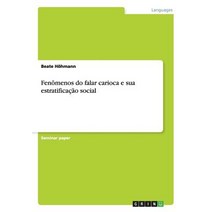 Fenomenos Do Falar Carioca E Sua Estratificacao Social Paperback, Grin Verlag Gmbh